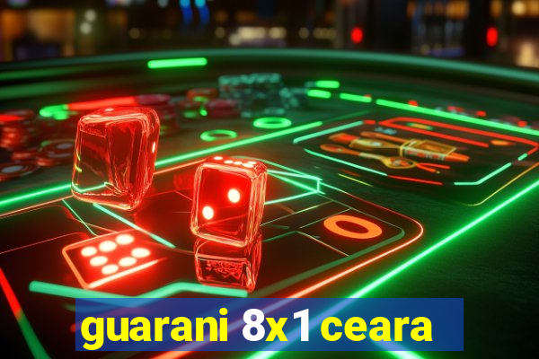 guarani 8x1 ceara